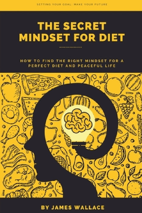 The Secret Mindset for Diet by James Wallace