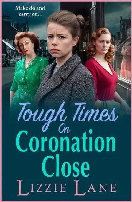 Tough Times on Coronation Close by Lizzie Lane