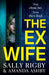 The Ex-Wife by Sally Rigby