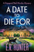 A Date To Die For by E. V. Hunter