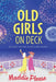 Old Girls on Deck by Maddie Please
