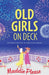 Old Girls on Deck by Maddie Please