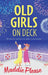 Old Girls on Deck by Maddie Please