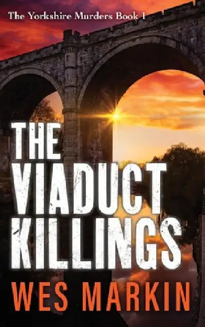 The Viaduct Killings by Wes Markin