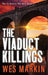 The Viaduct Killings by Wes Markin