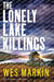 The Lonely Lake Killings by Wes Markin