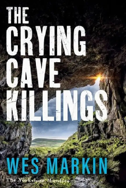 The Crying Cave Killings by Wes Markin