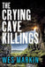 The Crying Cave Killings by Wes Markin