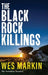 The Black Rock Killings by Wes Markin