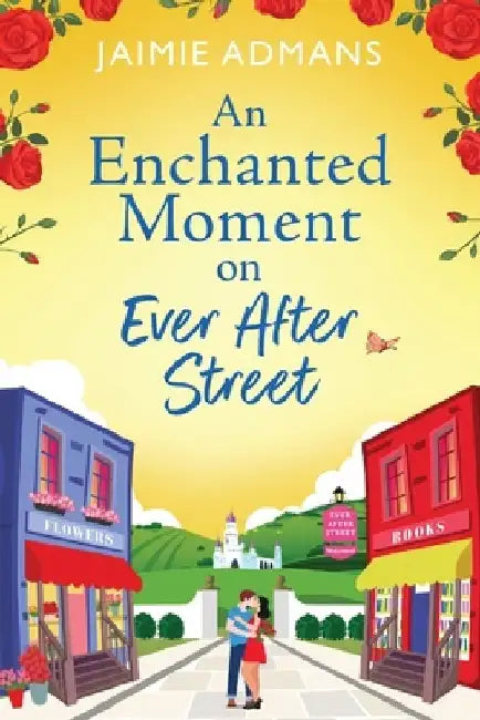 An Enchanted Moment on Ever After Street by Jaimie Admans