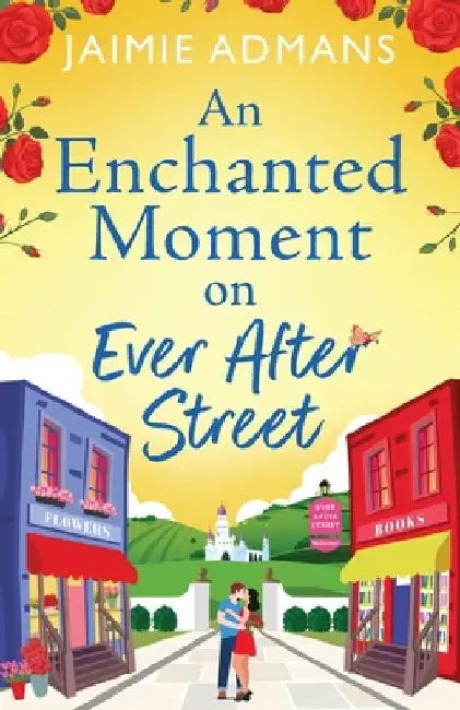 An Enchanted Moment on Ever After Street by Jaimie Admans