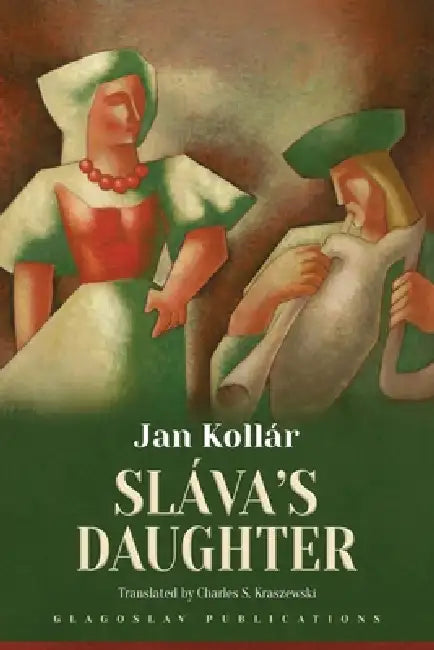 Sláva's Daughter by Jan Kollár, Charles S. Kraszewski
