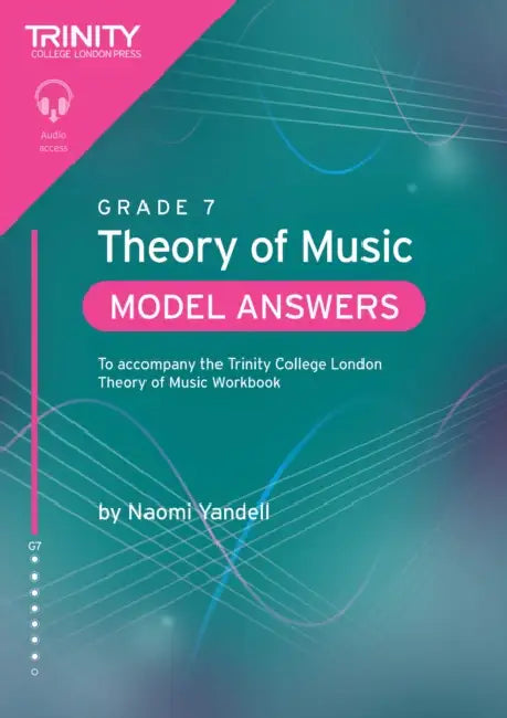 Trinity College London Theory of Music Model Answers Grade 7: To accompany the Trinity College London Theory of Music Workbook by Naomi Yandell