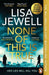 None of This is True by Lisa Jewell