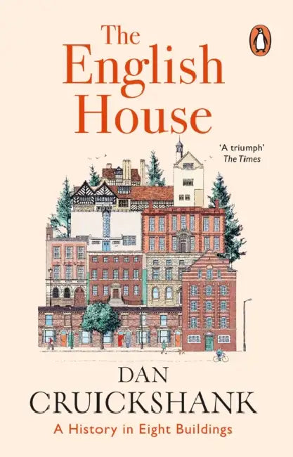 The English House: A History in Eight Buildings by Dan Cruickshank