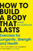 How To Build A Body That Lasts by Adam Richardson