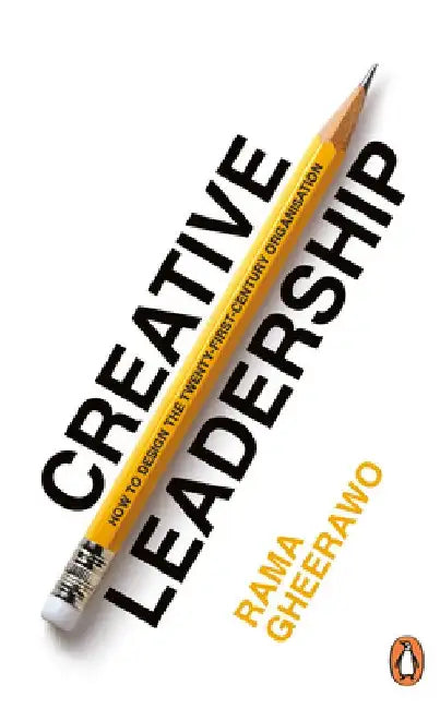 Creative Leadership: How to Design the 21st-Century Organisation by Rama Gheerawo