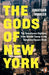 The Gods Of New York by Jonathan Mahler