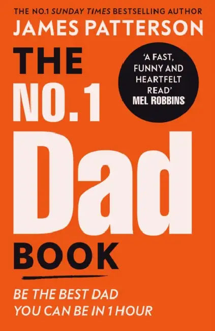 The No. 1 Dad Book: Be the Best Dad You Can Be by James Patterson