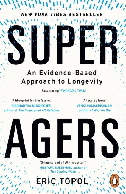 Super Agers: An Evidence-Based Approach to Longevity by M.D. Topol Eric