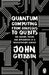 Quantum Computing from Colossus to Qubits by John Gribbin