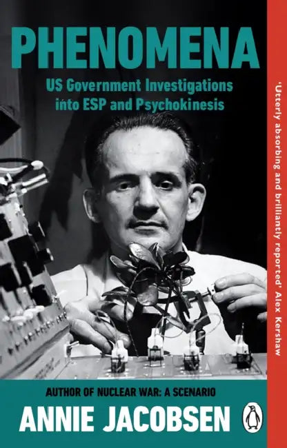 Phenomena: US Government Investigations into ESP and Psychokinesis by Annie Jacobsen