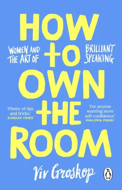 How to Own the Room: Women and the Art of Brilliant Speaking by Viv Groskop