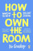 How to Own the Room: Women and the Art of Brilliant Speaking by Viv Groskop