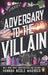 Adversary to the Villain by Hannah Nicole Maehrer