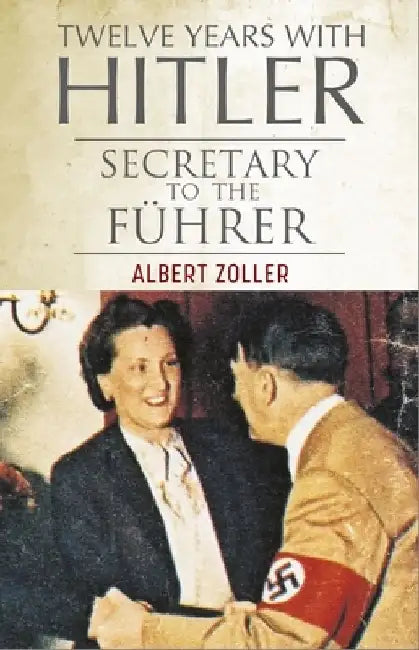 Twelve Years With Hitler by Albert Zoller