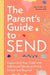 The Parent's Guide to Send: Supporting Your Child with Additional Needs at Home, School and Beyond by Gary Aubin
