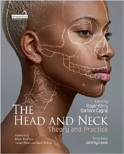 The Head and Neck: Theory and Practice by Roger Kerry