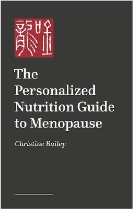The Personalized Nutrition Guide to Menopause: Reset, Renew and Rebalance the Body and Mind by Christine Bailey