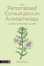 The Personalised Consultation in Aromatherapy by Annie Prince