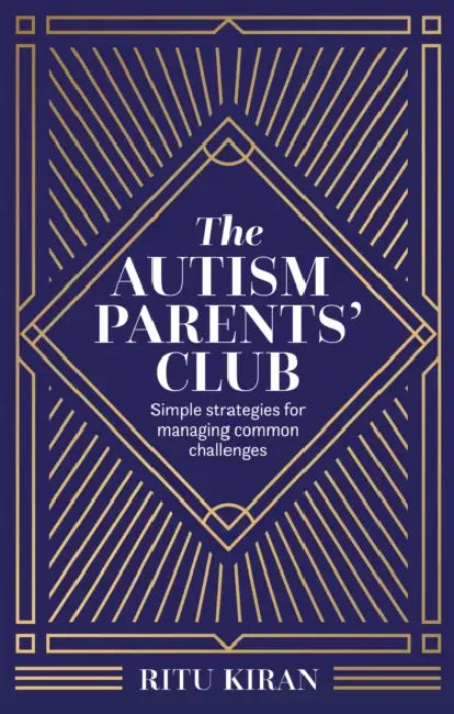 The Autism Parents' Club: Simple Strategies For Managing Common Challenges by Ritu Kiran
