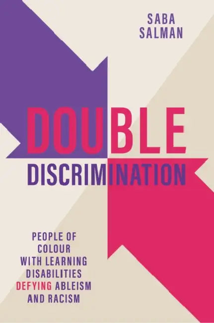 Double Discrimination: People of Colour with Learning Disabilities Defying Ableism and Racism by Saba Salman