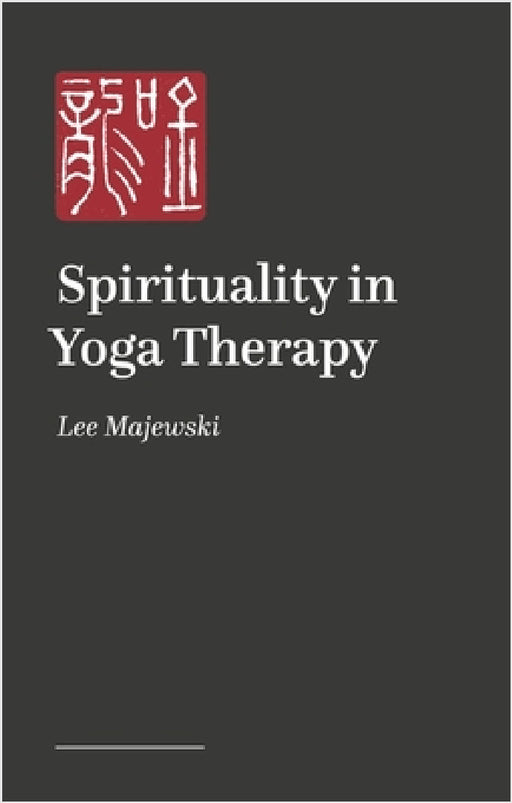 Spirituality in Yoga: Bridging the Sacred and the Human by Lee Majewski