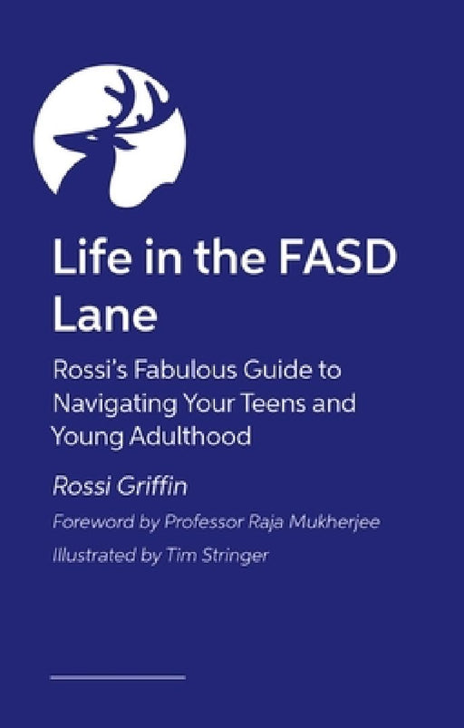 Life in the Fasd Lane: Rossi's Fabulous Guide to Navigating Your Teens and Young Adulthood by Rossi Griffin