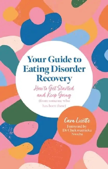 Your Guide to Eating Disorder Recovery by Cara Lisette