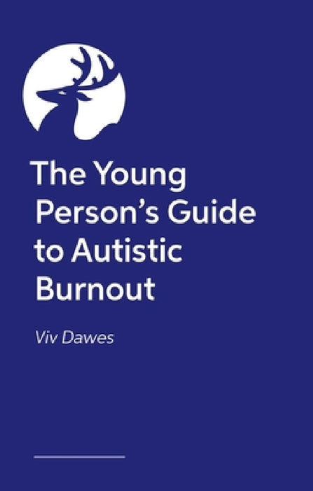 The Young Person’s Guide to Autistic Burnout by Viv Dawes