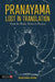 Pranayama Lost in Translation: From the Hatha Verses to Practice by Angela Andrea Ashwin