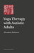 Yoga Therapy with Autistic Adults by Elizabeth Walunas, Lydia Mann