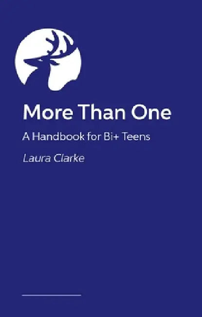 Step Bi Step: The Ultimate Guide for Bisexual, Pansexual and Queer Young People by Clarke, Laura