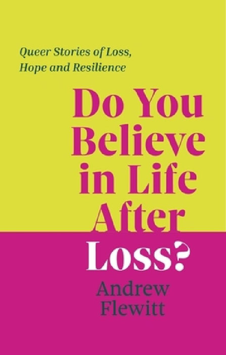 Do You Believe in Life After Loss? by Andrew Flewitt