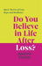 Do You Believe in Life After Loss? by Andrew Flewitt