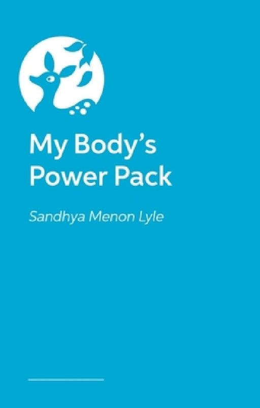 My Body's Power Pack: How to Manage Your Energy and Stay in Charge! by Sandhya Menon