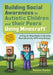 Building Social Awareness in Autistic Children and Their Peers Using Minecraft(r): A Step by Step Guide to Running Neurodiversity-Affirming Groups (Re by Raelene Dundon, Chloe-Amber Scott, Jessica Scott