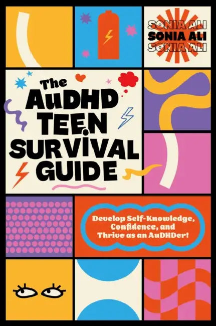 The Audhd Teen Survival Guide: Develop Self-Knowledge, Confidence, and Thrive as an Audhder! by Sonia Ali, Tim Stringer
