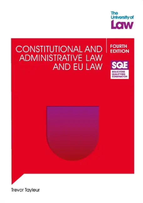 SQE - Constitutional and Administrative Law and EU Law 4e by Trevor Tayleur