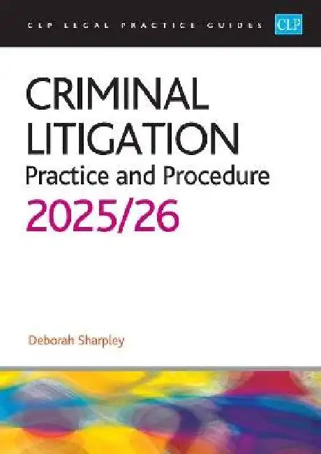 Criminal Litigation: 2025/26: Legal Practice Course Guides (LPC) by Sharpley